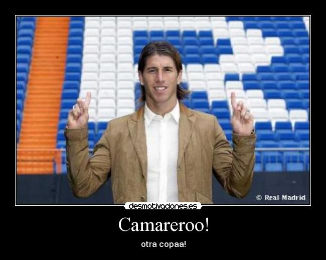 Camareroo! - otra copaa!