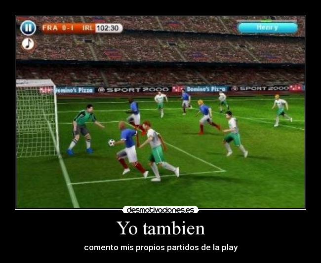 Yo tambien - comento mis propios partidos de la play