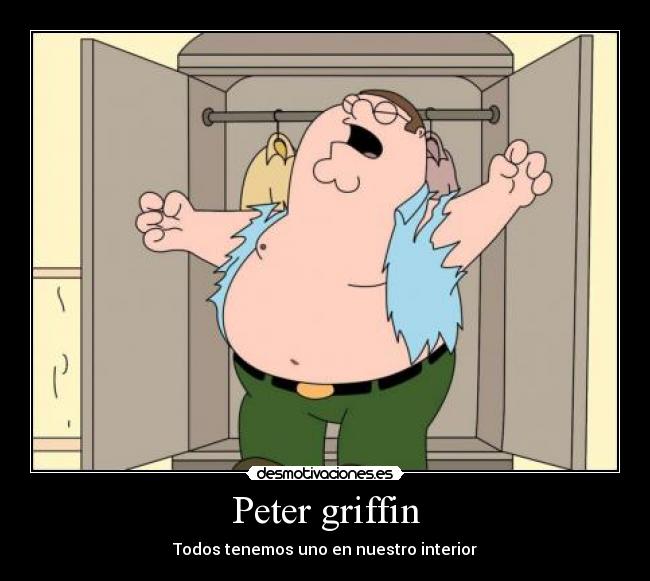 Peter griffin - Todos tenemos uno en nuestro interior