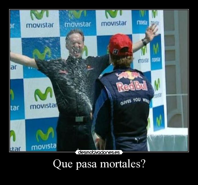 Que pasa mortales? - 