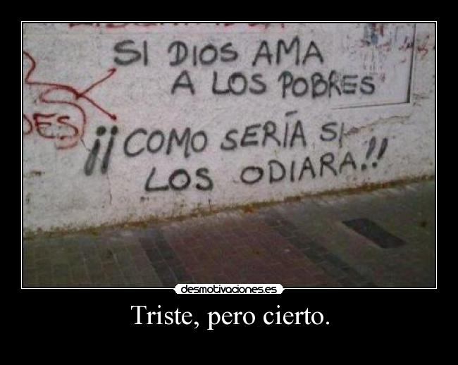 Triste, pero cierto. - 