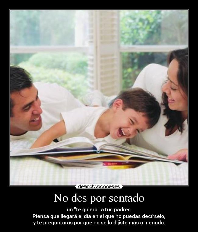 No des por sentado -