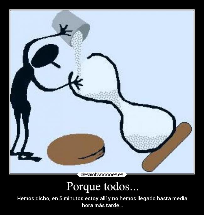 Porque todos... -