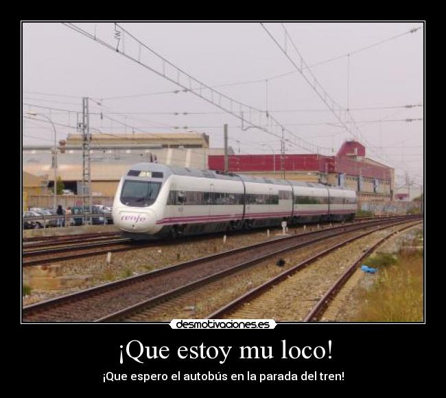 ¡Que estoy mu loco! - 
