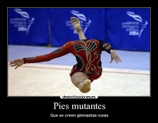 Pies mutantes - Que se creen gimnastas rusas