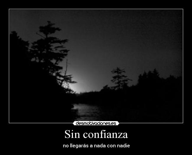 Sin confianza - no llegarás a nada con nadie