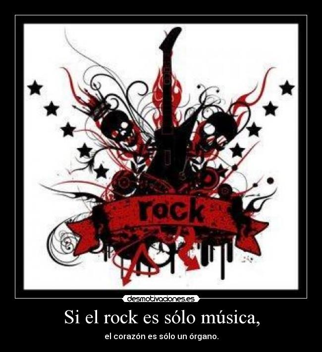 carteles rock musica rock solo musica corazon organo desmotivaciones