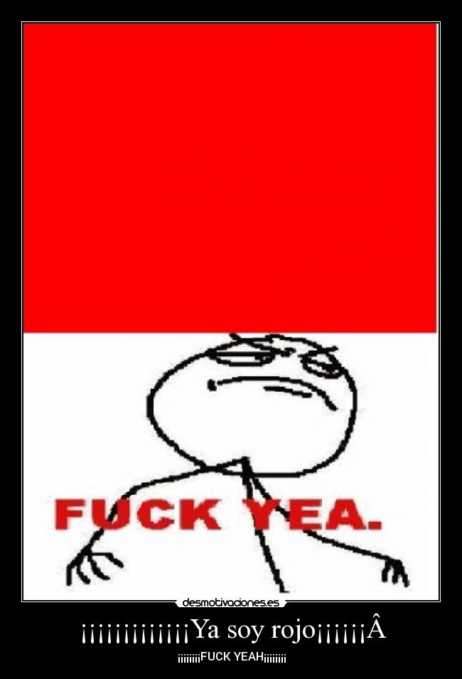 ¡¡¡¡¡¡¡¡¡¡¡¡¡Ya soy rojo¡¡¡¡¡¡� - 