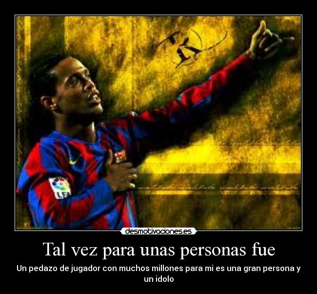 Tal vez para unas personas fue -