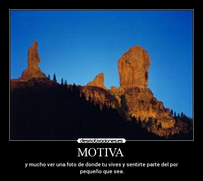 MOTIVA  - y mucho ver una foto de donde tu vives y sentirte parte del por pequeño que sea.