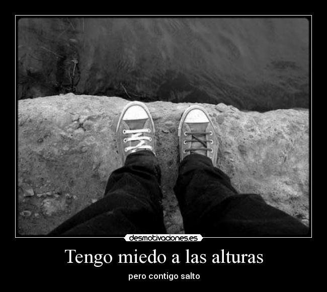 Tengo miedo a las alturas - pero contigo salto