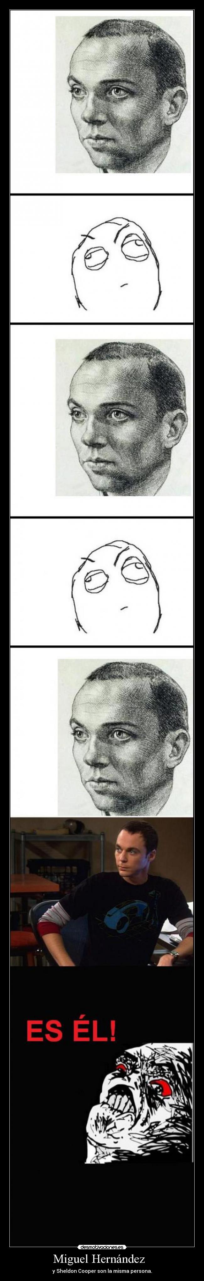 Miguel Hernández   - y Sheldon Cooper son la misma persona.