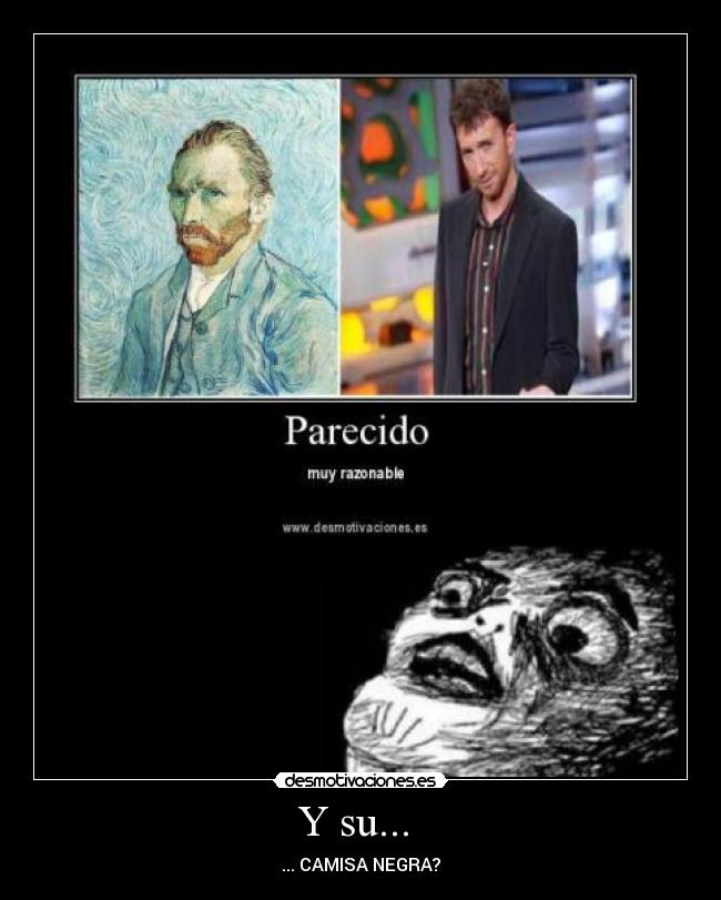 Y su...  - ... CAMISA NEGRA?