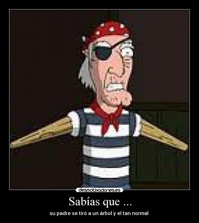 Sabías que ... - su padre se tiró a un árbol y el tan normal