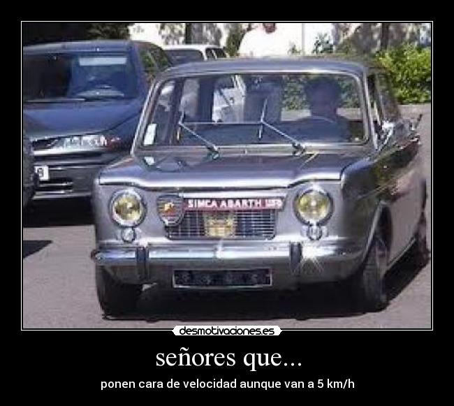 señores que... - ponen cara de velocidad aunque van a 5 km/h