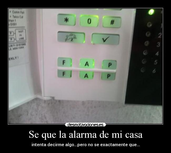 Se que la alarma de mi casa -