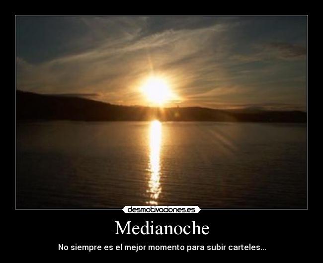 Medianoche - No siempre es el mejor momento para subir carteles...