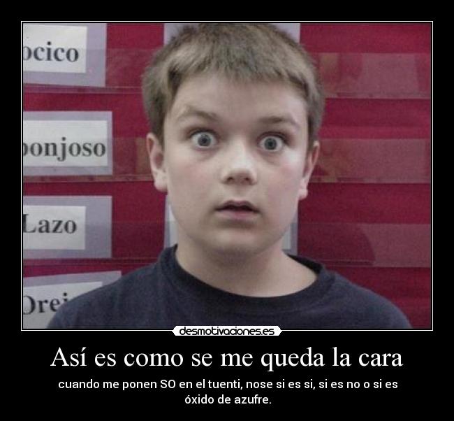 Así es como se me queda la cara -