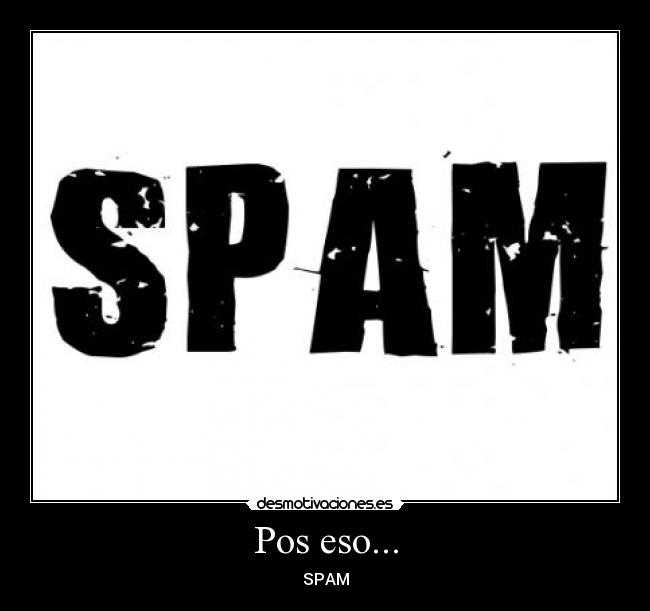 Pos eso... - SPAM