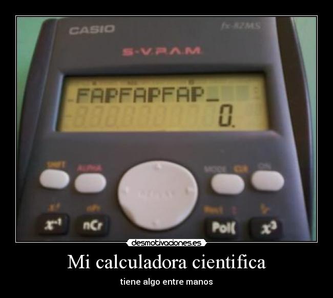 Mi calculadora cientifica - tiene algo entre manos