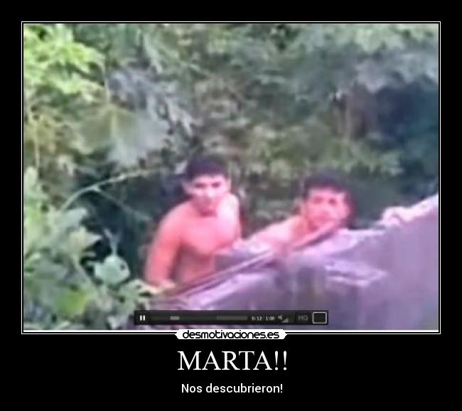 MARTA!! - Nos descubrieron!