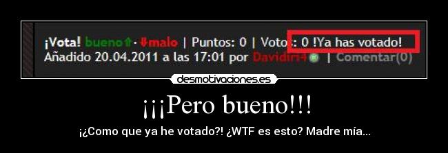 ¡¡¡Pero bueno!!! -