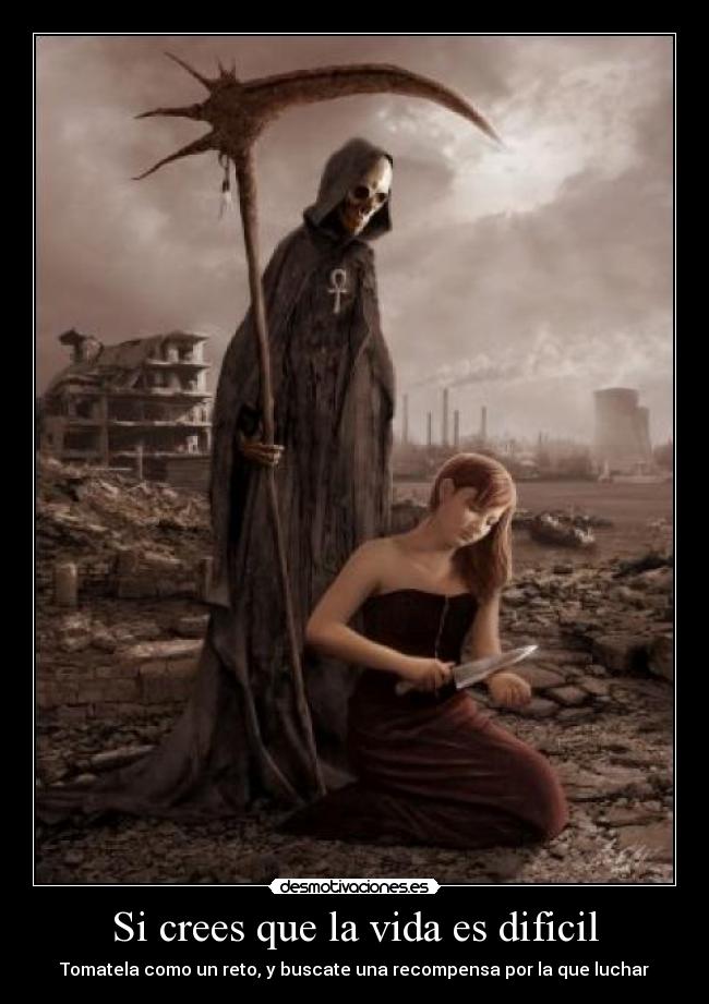 Si crees que la vida es dificil -