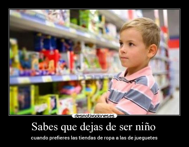 Sabes que dejas de ser niño -