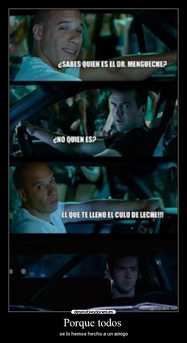 Porque todos - se lo hemos hecho a un amigo