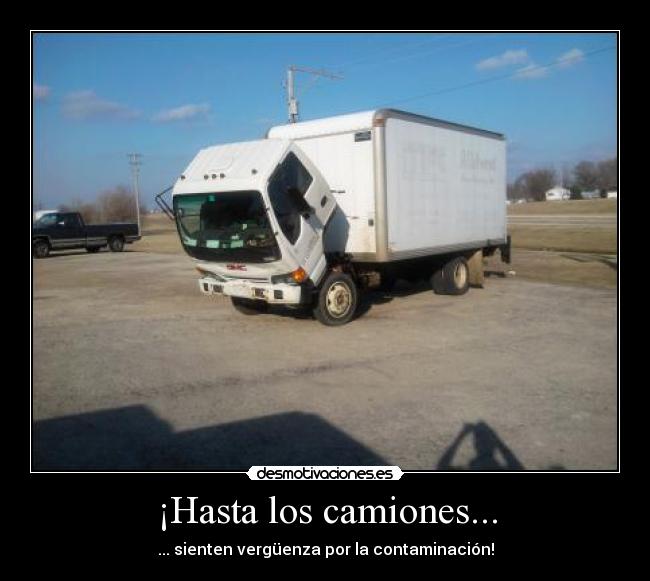 ¡Hasta los camiones... - 
