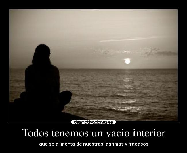 Todos tenemos un vacio interior - 