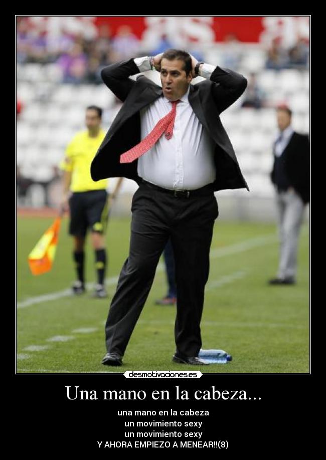 Una mano en la cabeza... -