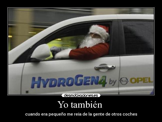 Yo también  - cuando era pequeño me reía de la gente de otros coches