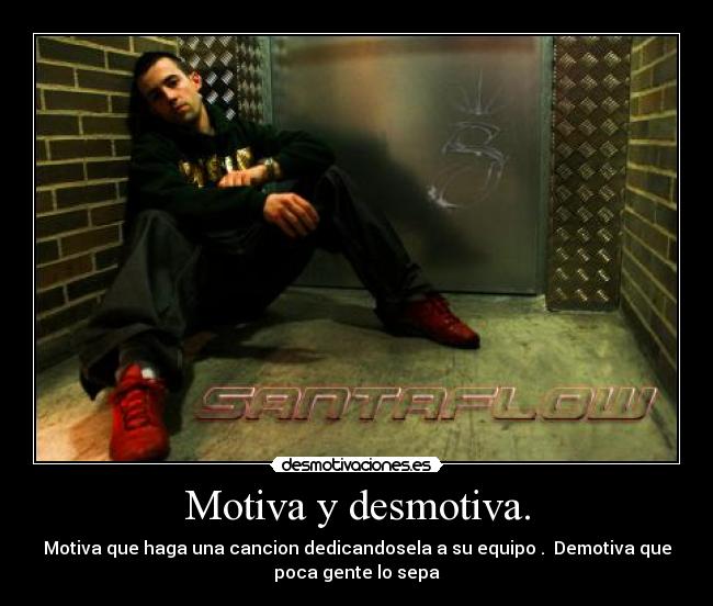 Motiva y desmotiva. - 