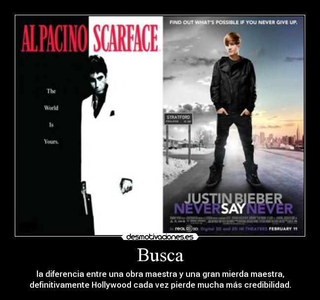 Busca - la diferencia entre una obra maestra y una gran mierda maestra,
definitivamente Hollywood cada vez pierde mucha más credibilidad.