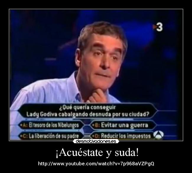 ¡Acuéstate y suda! - http://www.youtube.com/watch?v=7p968aVZPgQ