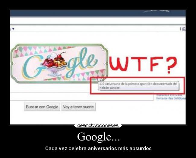 Google... - Cada vez celebra aniversarios más absurdos