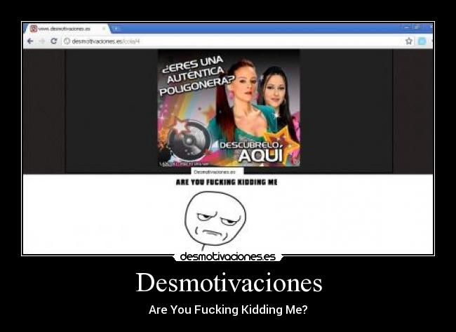 Desmotivaciones - Are You Fucking Kidding Me?