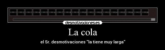 La cola - el Sr. desmotivaciones la tiene muy larga