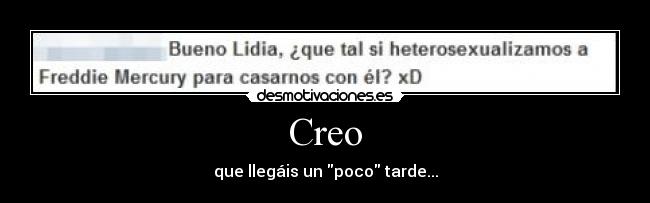 Creo - que llegáis un poco tarde...