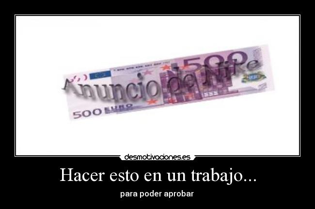 Hacer esto en un trabajo... - para poder aprobar