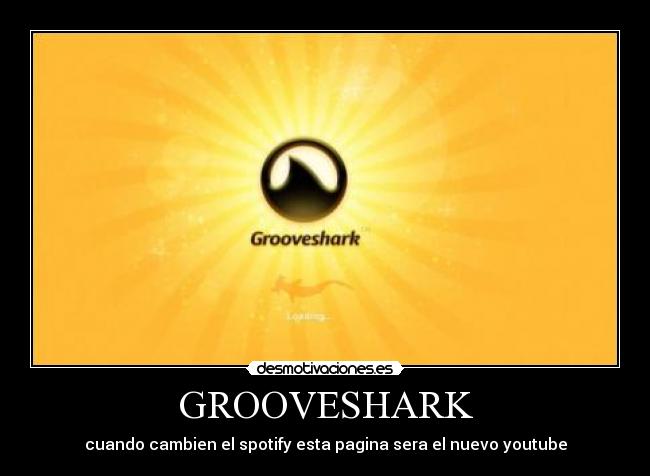 GROOVESHARK - cuando cambien el spotify esta pagina sera el nuevo youtube
