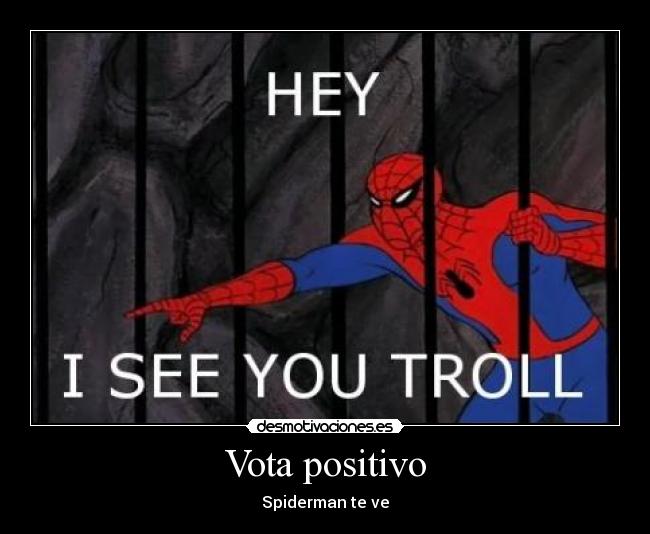 Vota positivo - Spiderman te ve