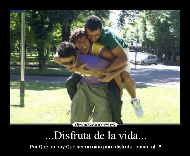 ...Disfruta de la vida... - 