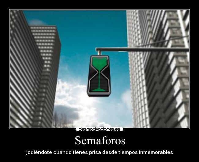 Semaforos - jodiéndote cuando tienes prisa desde tiempos inmemorables