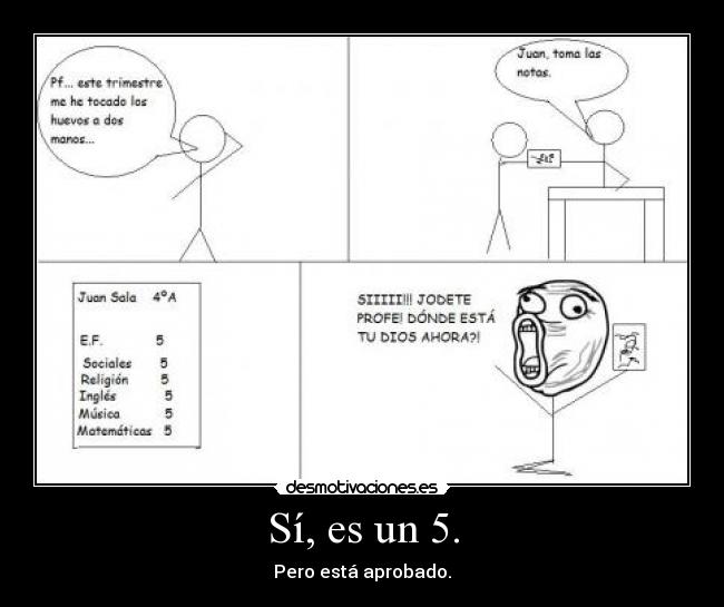 Sí, es un 5. - Pero está aprobado.