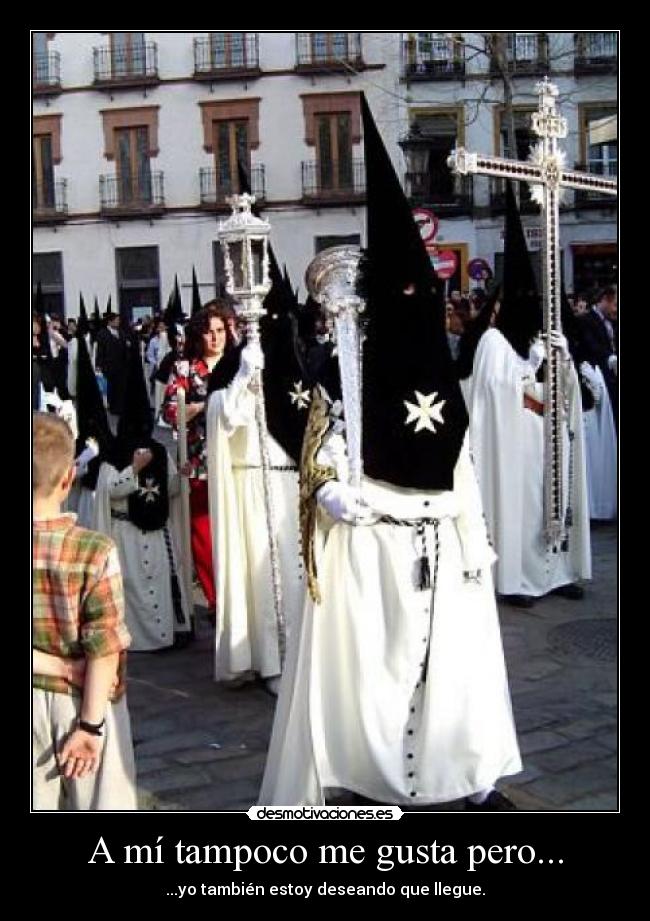 A mí tampoco me gusta pero... -