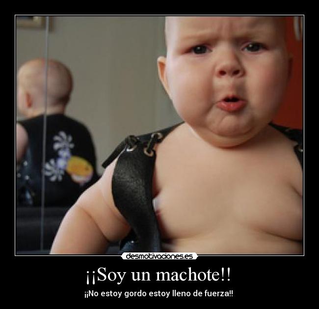 ¡¡Soy un machote!!  - 