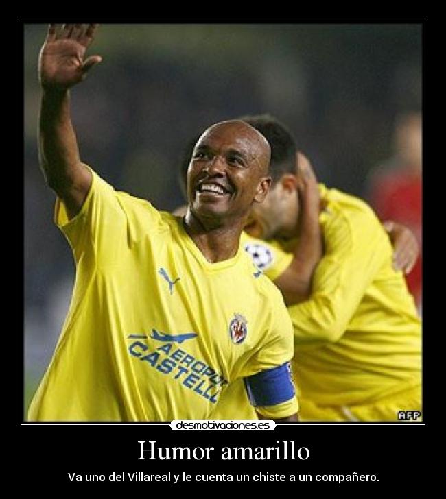 Humor amarillo - Va uno del Villareal y le cuenta un chiste a un compañero.