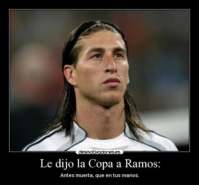 Le dijo la Copa a Ramos: - 